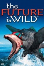 Watch The Future Is Wild Megavideo
